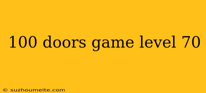 100 Doors Game Level 70