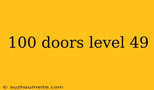 100 Doors Level 49