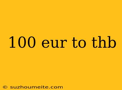 100 Eur To Thb