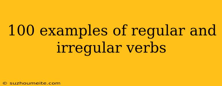 100 Examples Of Regular And Irregular Verbs