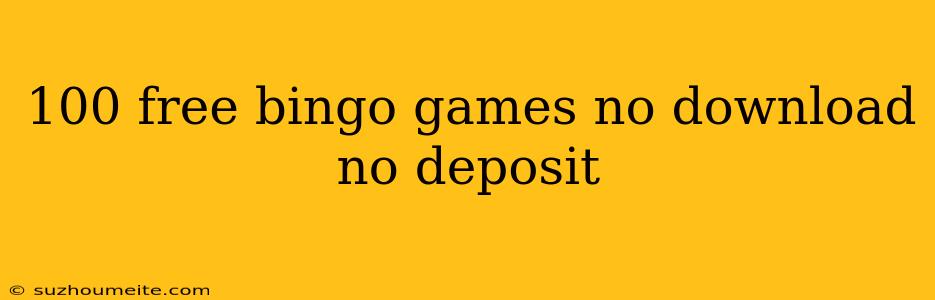 100 Free Bingo Games No Download No Deposit