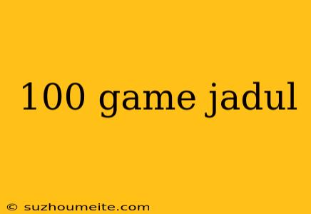 100 Game Jadul