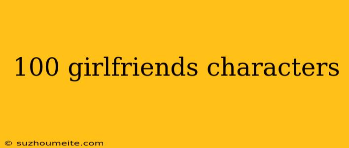 100 Girlfriends Characters