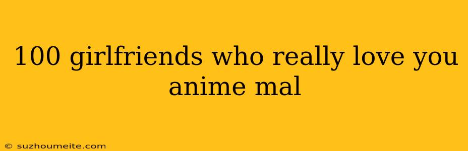 100 Girlfriends Who Really Love You Anime Mal