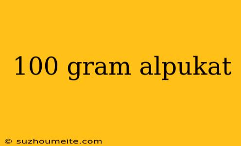 100 Gram Alpukat