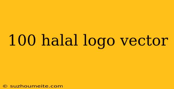 100 Halal Logo Vector