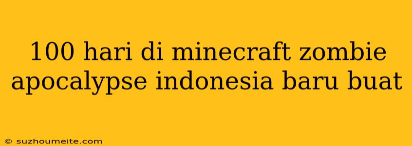 100 Hari Di Minecraft Zombie Apocalypse Indonesia Baru Buat