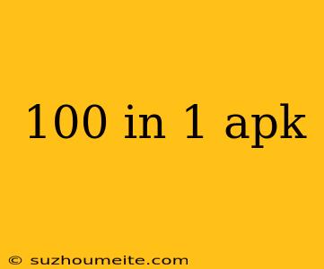 100 In 1 Apk