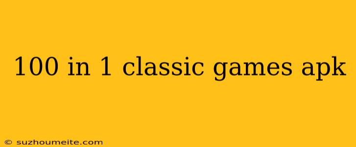 100 In 1 Classic Games Apk