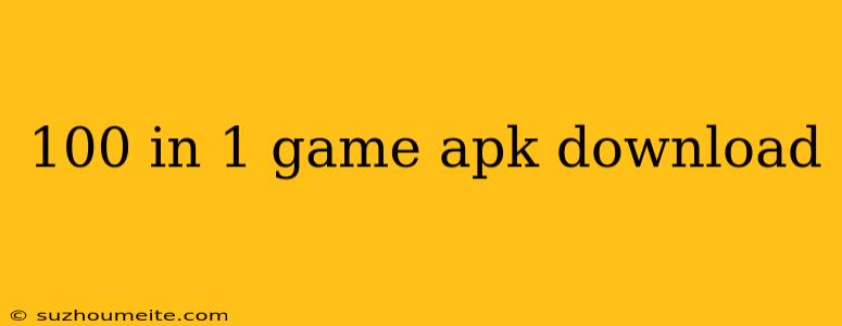 100 In 1 Game Apk Download