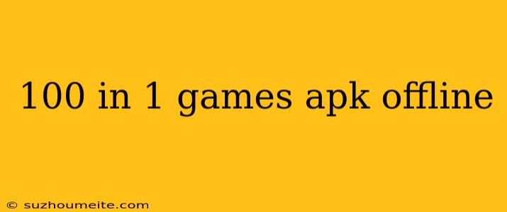 100 In 1 Games Apk Offline