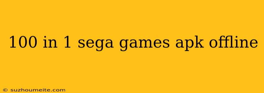 100 In 1 Sega Games Apk Offline