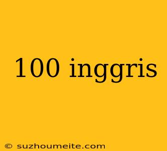 100 Inggris