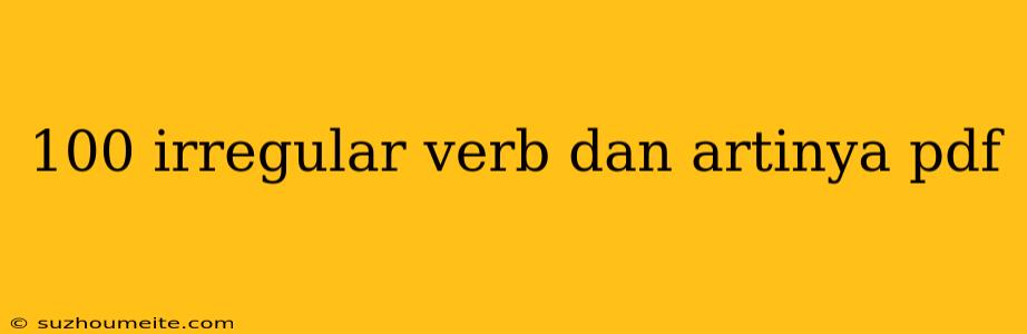 100 Irregular Verb Dan Artinya Pdf