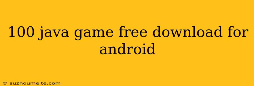 100 Java Game Free Download For Android