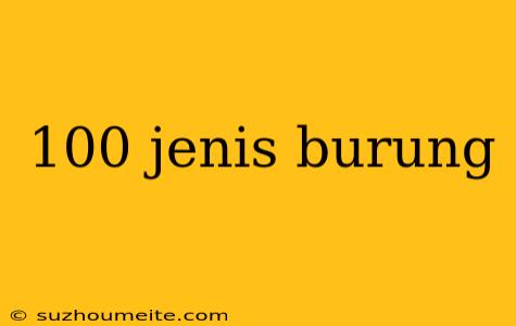 100 Jenis Burung