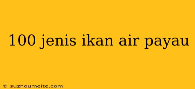 100 Jenis Ikan Air Payau