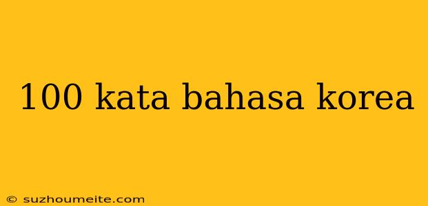 100 Kata Bahasa Korea