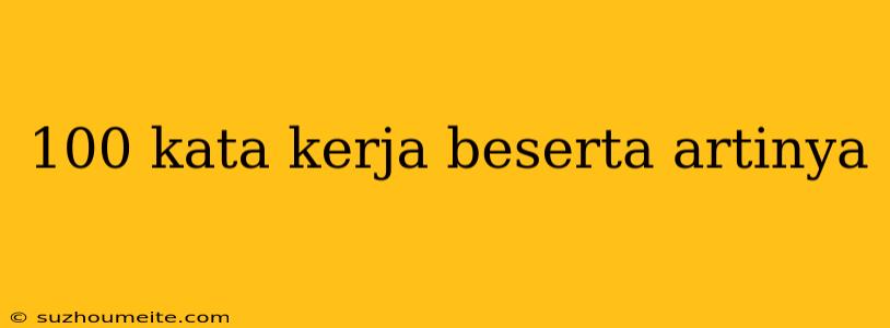 100 Kata Kerja Beserta Artinya