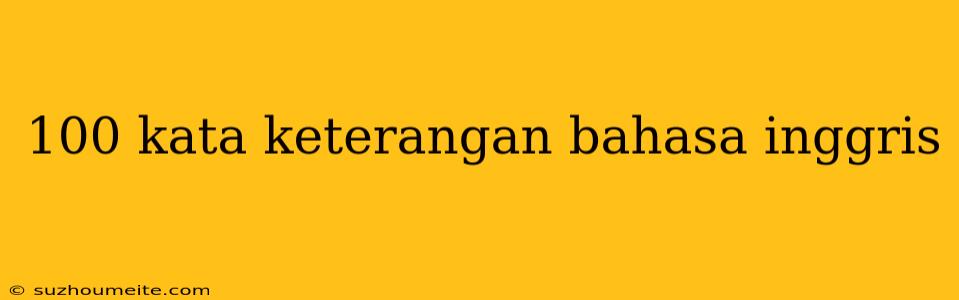 100 Kata Keterangan Bahasa Inggris