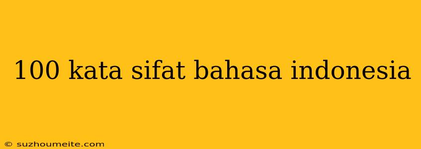 100 Kata Sifat Bahasa Indonesia