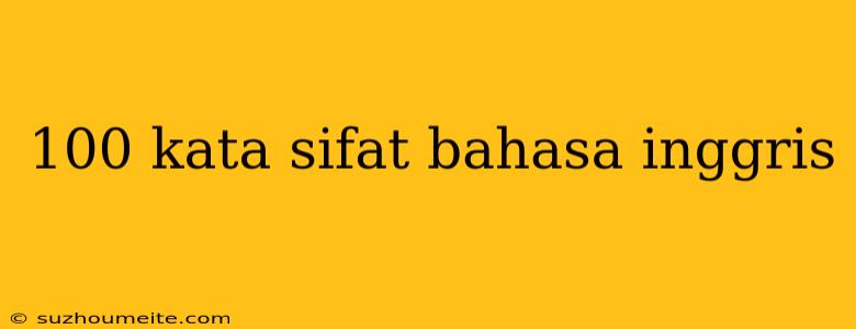 100 Kata Sifat Bahasa Inggris