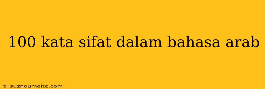 100 Kata Sifat Dalam Bahasa Arab