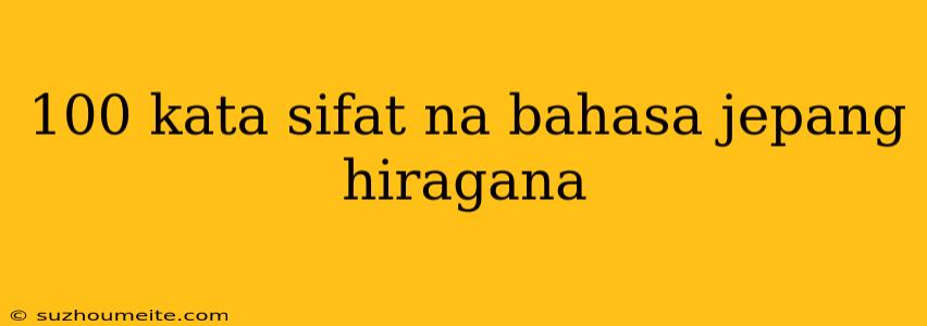 100 Kata Sifat Na Bahasa Jepang Hiragana