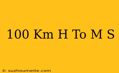 100 Km/h To M/s