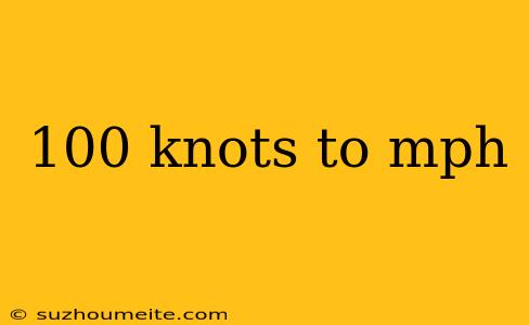 100 Knots To Mph