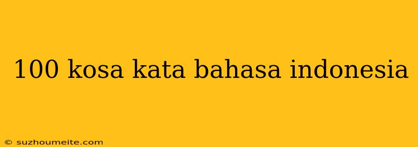 100 Kosa Kata Bahasa Indonesia