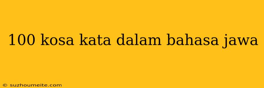 100 Kosa Kata Dalam Bahasa Jawa