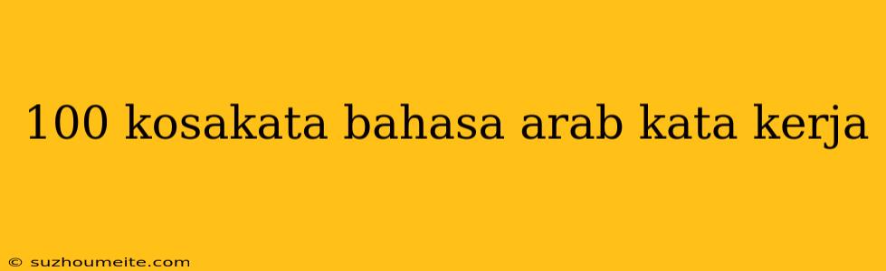 100 Kosakata Bahasa Arab Kata Kerja