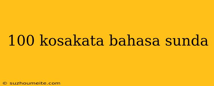 100 Kosakata Bahasa Sunda