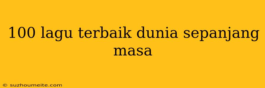 100 Lagu Terbaik Dunia Sepanjang Masa