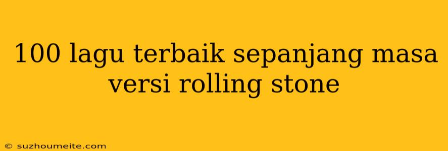 100 Lagu Terbaik Sepanjang Masa Versi Rolling Stone