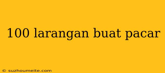 100 Larangan Buat Pacar