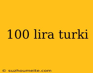 100 Lira Turki