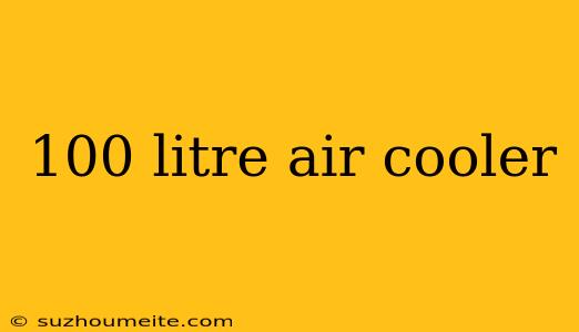 100 Litre Air Cooler