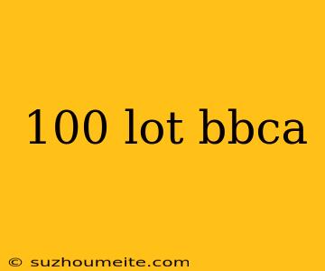 100 Lot Bbca