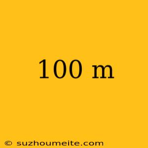 100 M