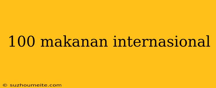 100 Makanan Internasional