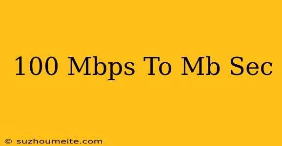 100 Mbps To Mb/sec