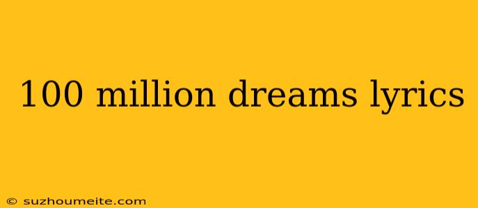 100 Million Dreams Lyrics