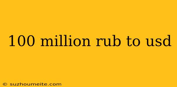 100 Million Rub To Usd