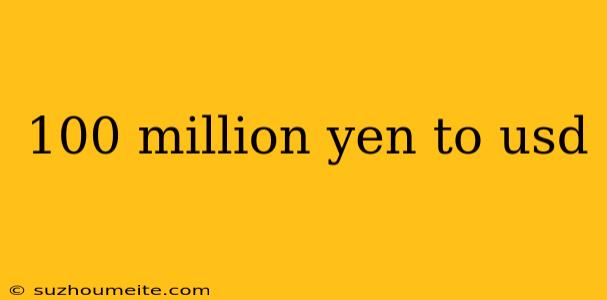 100 Million Yen To Usd