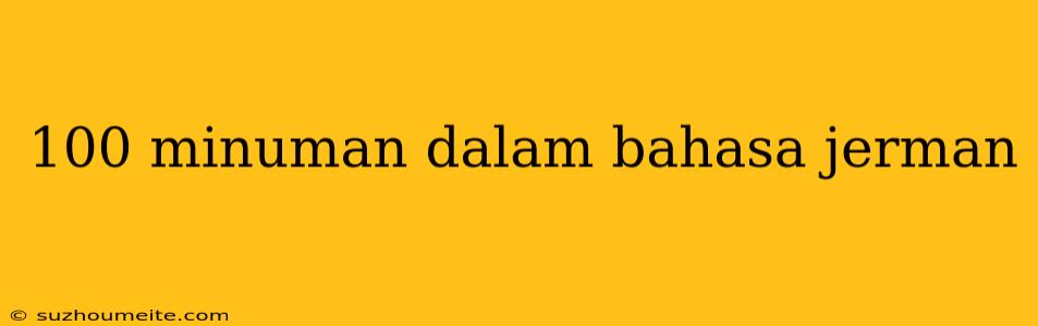 100 Minuman Dalam Bahasa Jerman