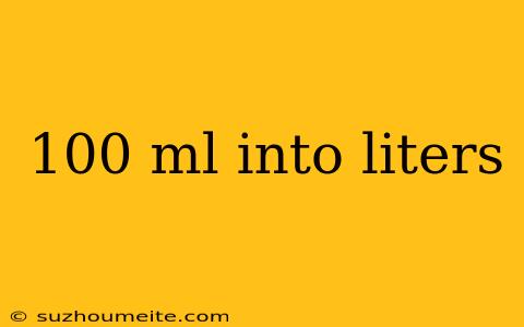 100 Ml Into Liters