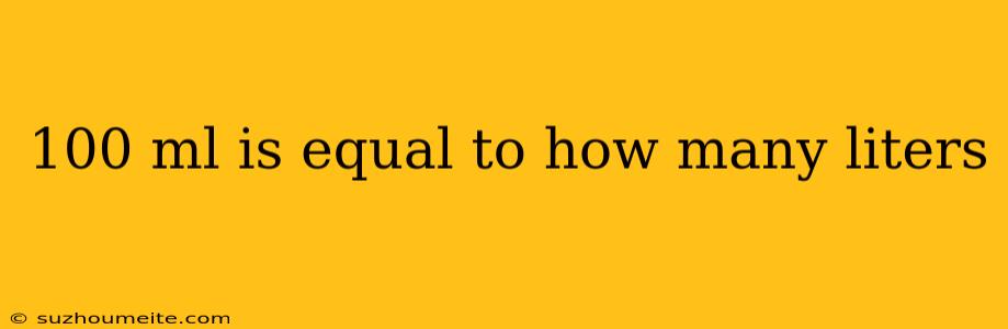 100 Ml Is Equal To How Many Liters