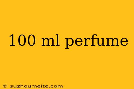 100 Ml Perfume